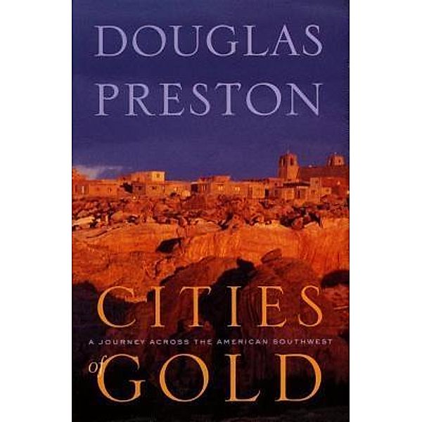 Cities of Gold / William Morris Endeavor Entertainment LLC, Douglas Preston