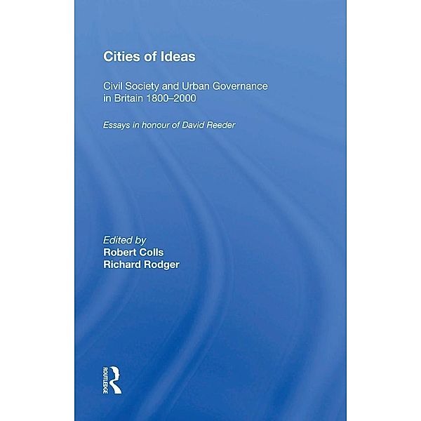 Cities of Ideas: Civil Society and Urban Governance in Britain 1800¿000, Robert Colls