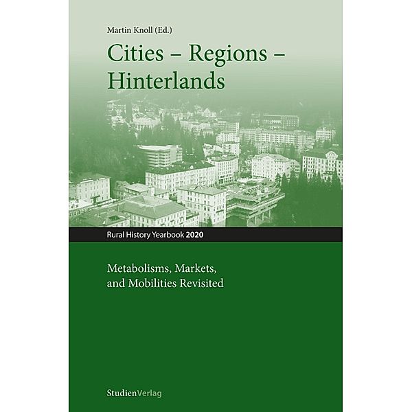 Cities - Regions - Hinterlands / Jahrbuch für Geschichte des ländlichen Raumes Bd.17