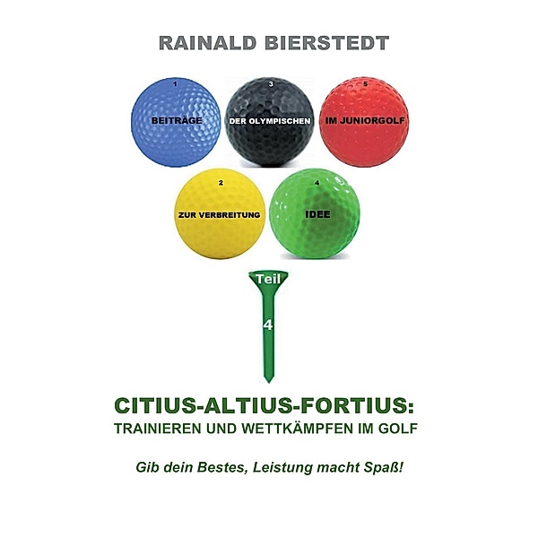 Citius - Altius - Fortius: Trainieren und wettkämpfen im Golf, Rainald Bierstedt