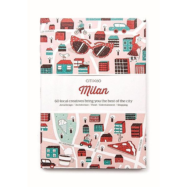 Citix60: Milan: 60 Creatives Show You the Best of the City