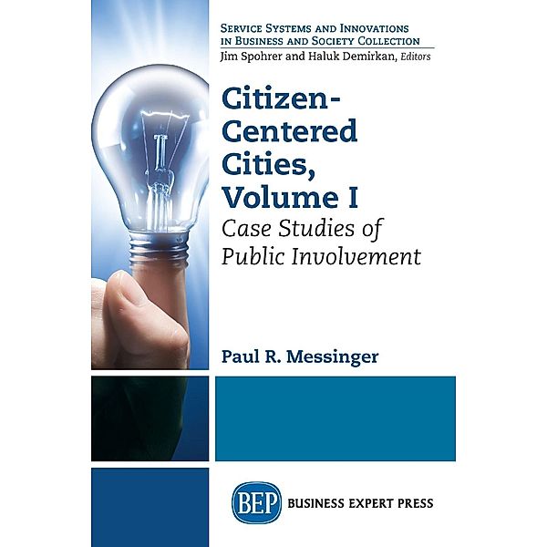 Citizen-Centered Cities, Volume I, Paul R. Messinger