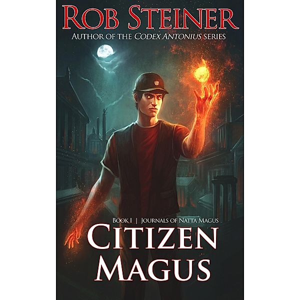 Citizen Magus (Journals of Natta Magus, #1) / Journals of Natta Magus, Rob Steiner