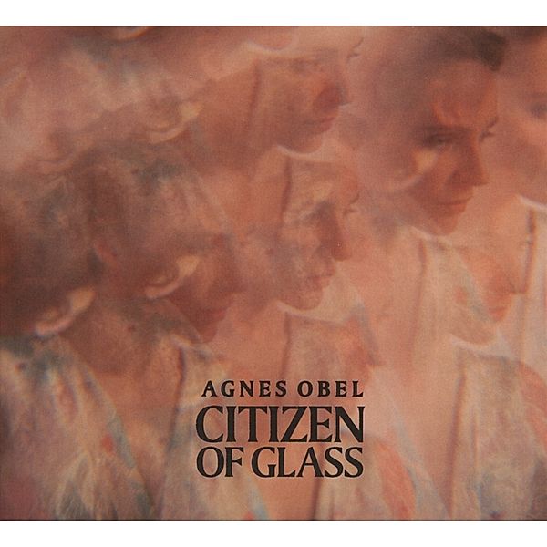 Citizen Of Glass, Agnes Obel