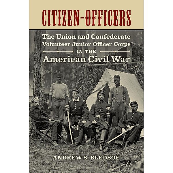 Citizen-Officers / Conflicting Worlds: New Dimensions of the American Civil War, Andrew S. Bledsoe