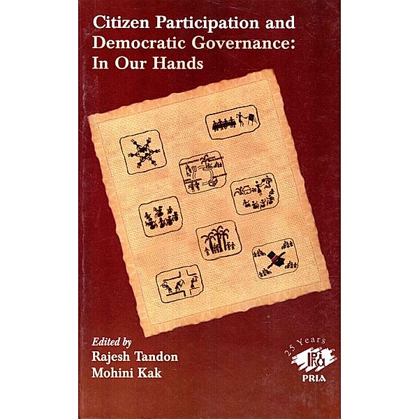 Citizen Participation and Democratic Governance: In Our Hands, Rajesh Tandon Mohini Kak