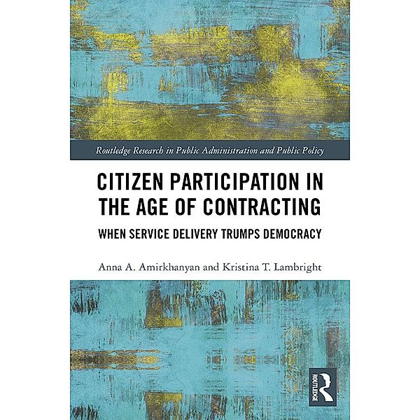 Citizen Participation in the Age of Contracting, Anna A. Amirkhanyan, Kristina T. Lambright