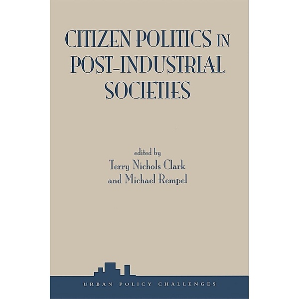 Citizen Politics In Post-industrial Societies, Terry Nichols Clark