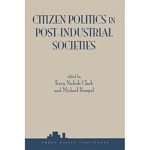 Citizen Politics In Post-industrial Societies, Terry Nichols Clark, Michael Rempel