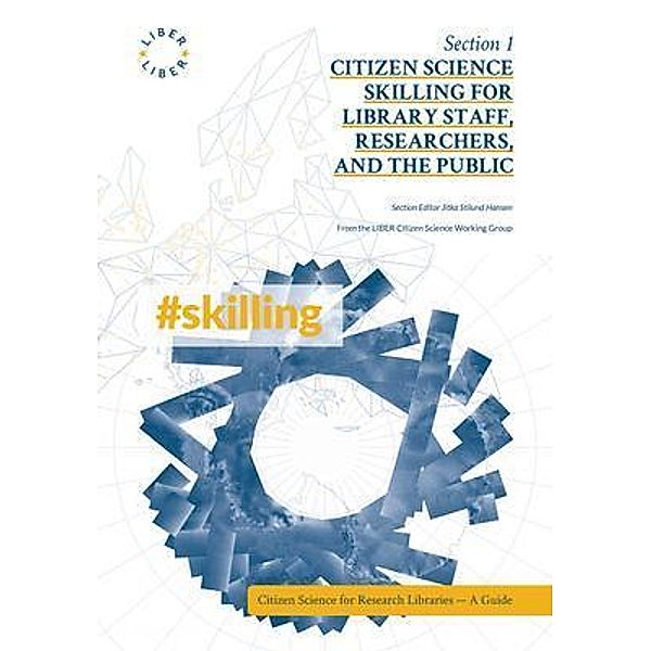 Citizen Science Skilling for Library Staff, Researchers, and the Public / Citizen Science for Research Libraries - A Guide Bd.1