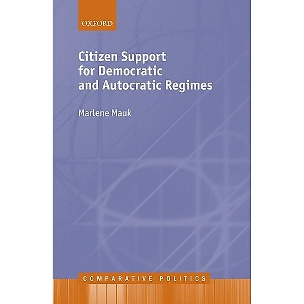 Citizen Support for Democratic and Autocratic Regimes, Marlene Mauk