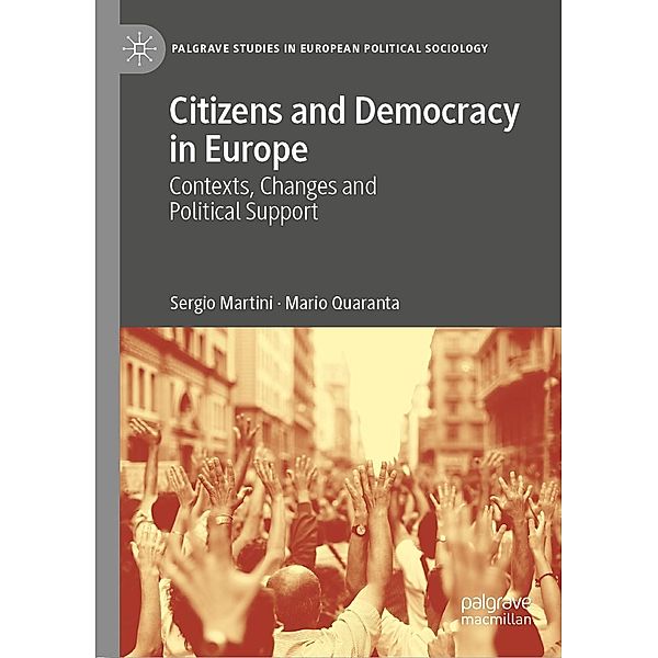 Citizens and Democracy in Europe / Palgrave Studies in European Political Sociology, Sergio Martini, Mario Quaranta