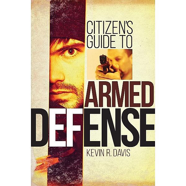 Citizen's Guide to Armed Defense, Kevin R. Davis