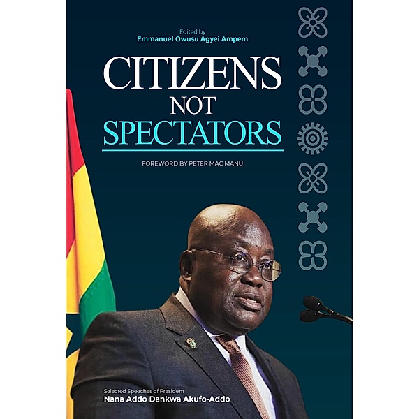 Citizens Not Spectators, Emmanuel Owusu Agyei Ampem