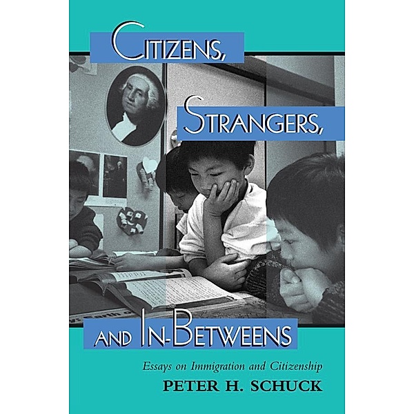 Citizens, Strangers, And In-betweens, Peter Schuck