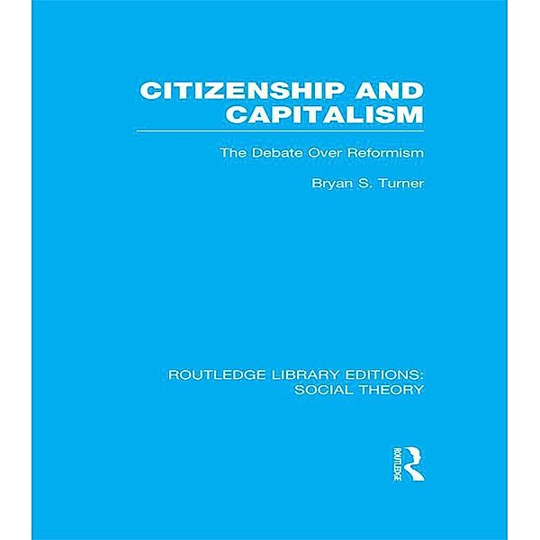 Citizenship and Capitalism (RLE Social Theory), Bryan S. Turner