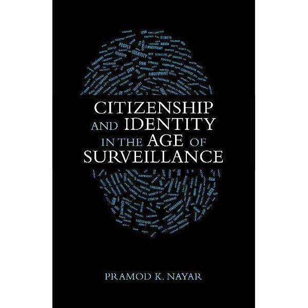 Citizenship and Identity in the Age of Surveillance, Pramod K. Nayar