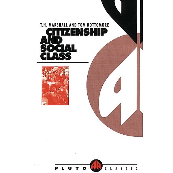 Citizenship and Social Class / Pluto Classics, T. H. Marshall, Tom Bottomore