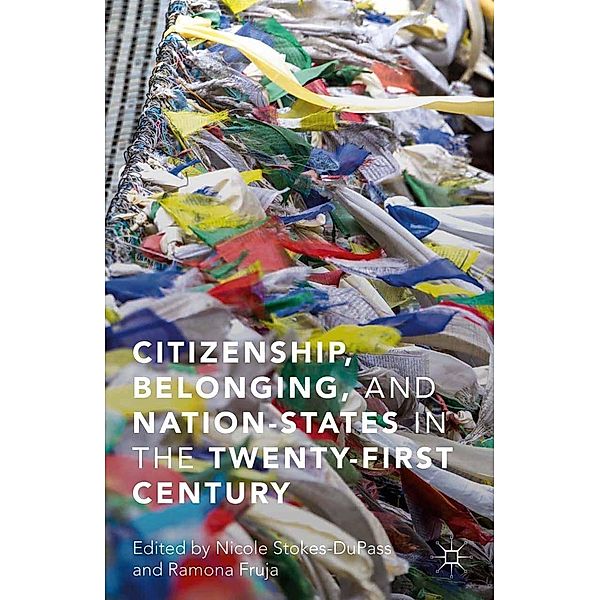 Citizenship, Belonging, and Nation-States in the Twenty-First Century, Nicole Stokes-DuPass, Ramona Fruja