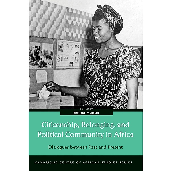 Citizenship, Belonging, and Political Community in Africa / Cambridge Centre of African Studies Series
