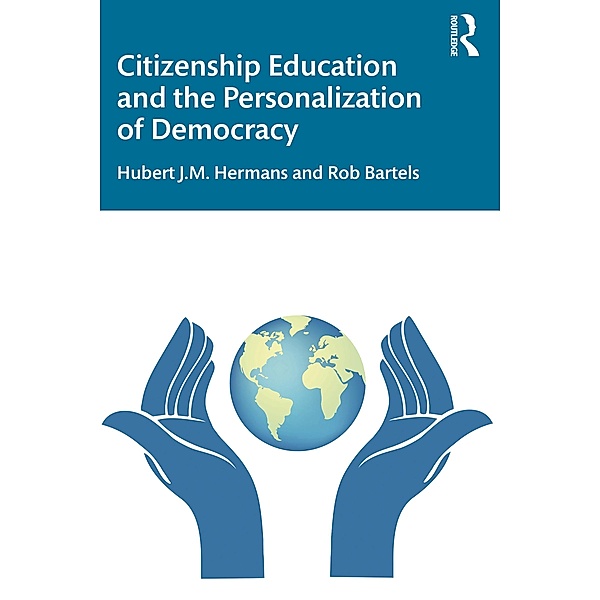 Citizenship Education and the Personalization of Democracy, Hubert J. M. Hermans, Rob Bartels