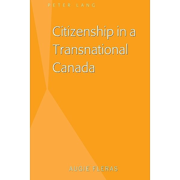 Citizenship in a Transnational Canada, Augie Fleras