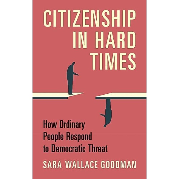 Citizenship in Hard Times, Sara Wallace Goodman