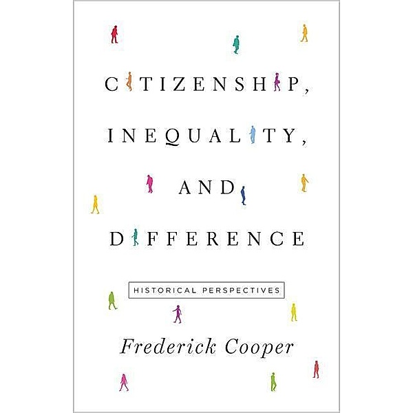 Citizenship, Inequality, and Difference, Frederik Cooper