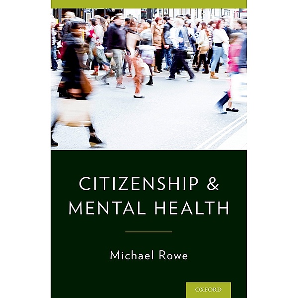 Citizenship & Mental Health, Michael Rowe
