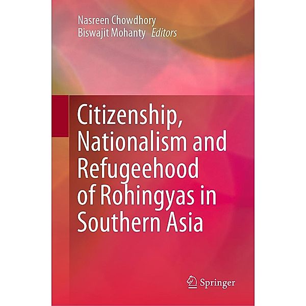 Citizenship, Nationalism and Refugeehood of Rohingyas in Southern Asia