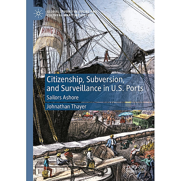 Citizenship, Subversion, and Surveillance in U.S. Ports, Johnathan Thayer