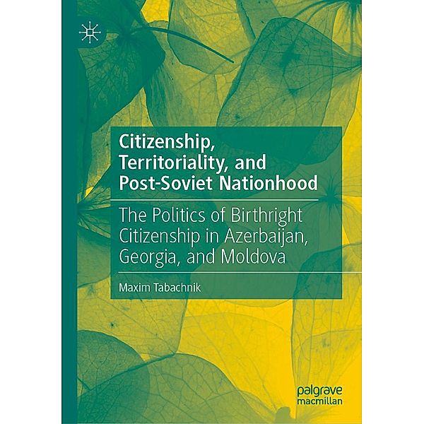 Citizenship, Territoriality, and Post-Soviet Nationhood / Progress in Mathematics, Maxim Tabachnik