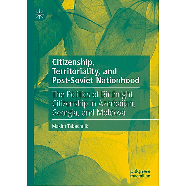 Citizenship, Territoriality, and Post-Soviet Nationhood, Maxim Tabachnik