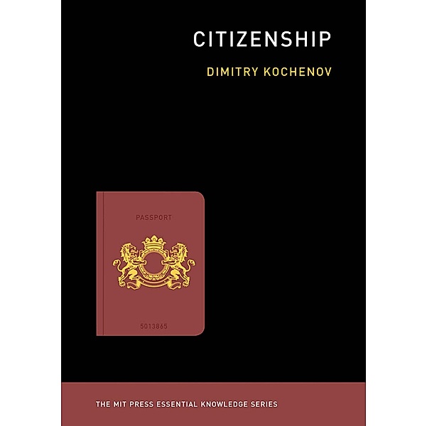Citizenship / The MIT Press Essential Knowledge series, Dimitry Kochenov