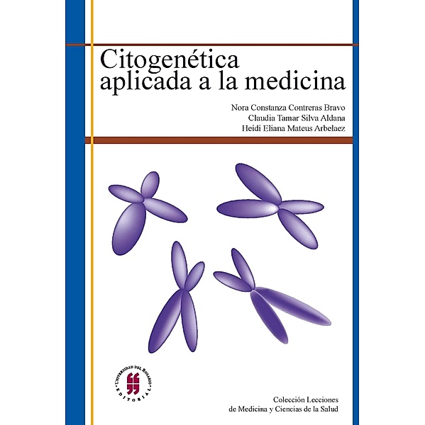 Citogenética aplicada a la medicina / Lecciones de Medicina, Nora Constanza Contreras Bravo, Claudia Tamar Silva Aldana, Heidi Eliana Mateus Arbeláez