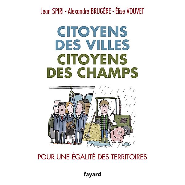 Citoyens des villes, citoyens des champs / Documents, Elise Vouvet, Jean Spiri, Alexandre Brugère