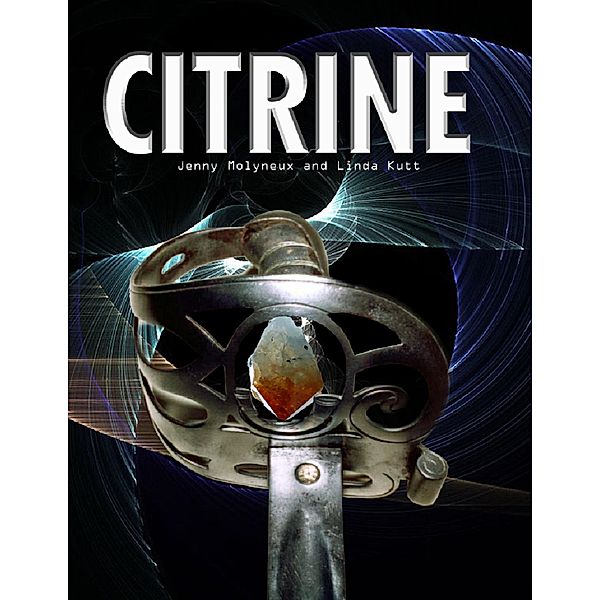 Citrine (The Elizabeth Fairbourne Legacy, #1) / The Elizabeth Fairbourne Legacy, Jenny Molyneux Linda Kutt