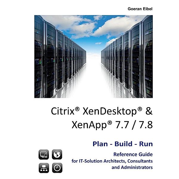 Citrix XenDesktop & XenApp 7.7/7.8, Goeran Eibel