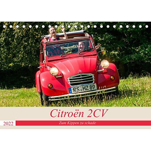 Citroën 2 CV - Zum Kippen zu schade (Tischkalender 2022 DIN A5 quer), Meike Bölts