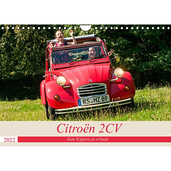 Citroën 2 CV - Zum Kippen zu schade (Wandkalender 2022 DIN A4 quer), Meike Bölts