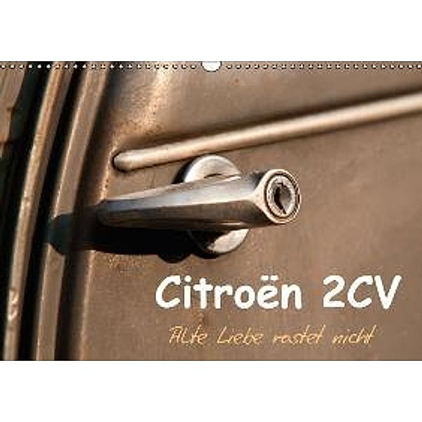 Citroën 2CV Alte Liebe rostet nicht (Wandkalender 2016 DIN A3 quer), Meike Bölts