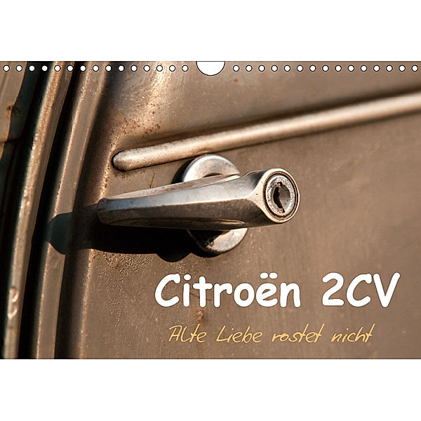 Citroën 2CV Alte Liebe rostet nicht (Wandkalender 2019 DIN A4 quer), Meike Bölts