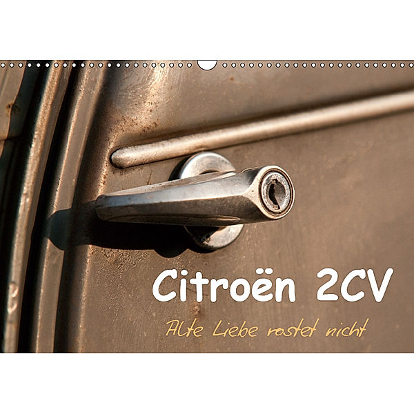 Citroën 2CV Alte Liebe rostet nicht (Wandkalender 2019 DIN A3 quer), Meike Bölts