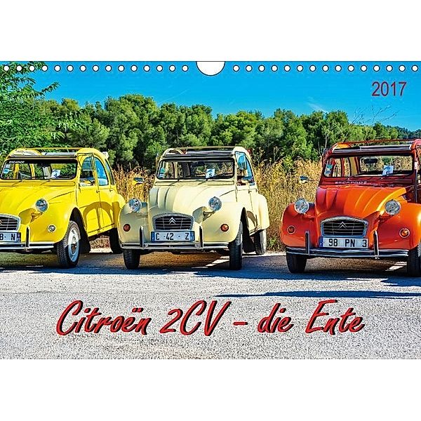 Citroën 2CV - die Ente (Wandkalender 2017 DIN A4 quer), Peter Roder