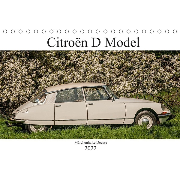 Citroën D Model - Märchenhafte Déesse (Tischkalender 2022 DIN A5 quer), Meike Bölts