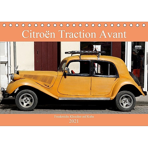Citroën Traction Avant - Frankreichs Klassiker auf Kuba (Tischkalender 2021 DIN A5 quer), Henning von Löwis of Menar, Henning von Löwis of Menar