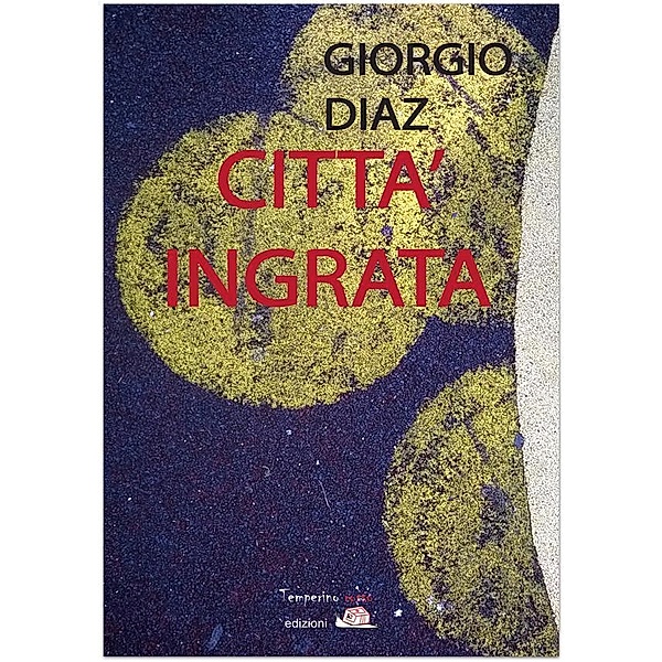 Città ingrata / Giorni possibili, Giorgio Diaz
