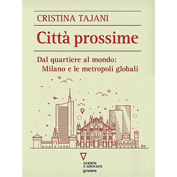 Città prossime. Dal quartiere al mondo: Milano e le metropoli globali, Cristina Tajani