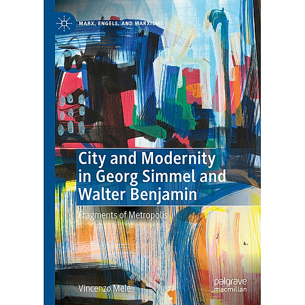 City and Modernity in Georg Simmel and Walter Benjamin, Vincenzo Mele