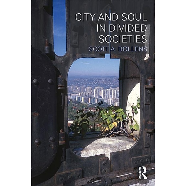 City and Soul in Divided Societies, Scott Bollens